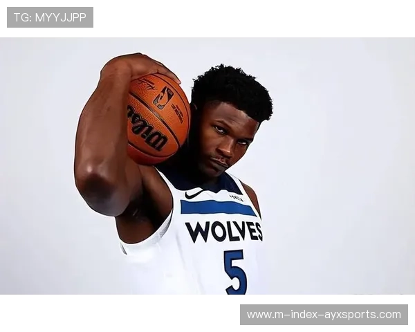 爱德华兹成长助推森林狼 攻防两端成球队核心